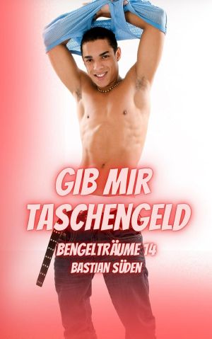 [Bengelträume 14] • Bengelträume 14 · Gib mir Taschengeld
